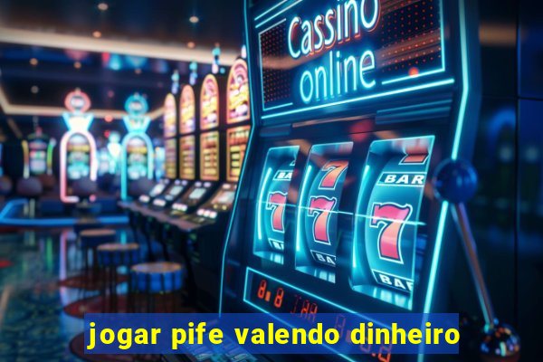 jogar pife valendo dinheiro